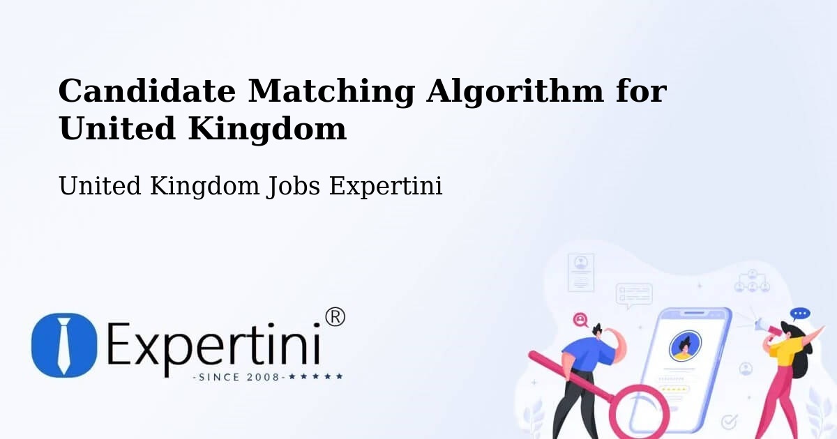 Candidate Matching Algorithm for United Kingdom - United Kingdom Jobs Expertini